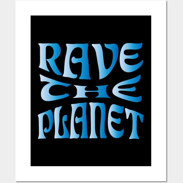 Rave the Planet (Blue Gradient) Wall Art by Graograman